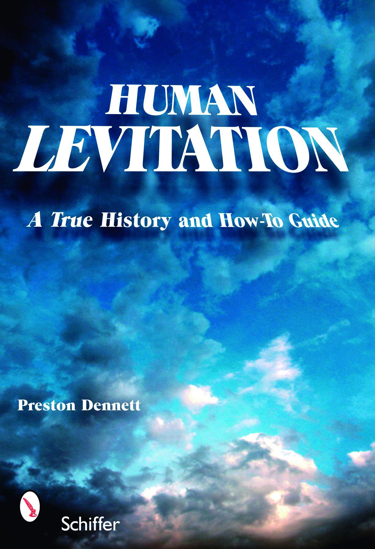 Human Levitation: A True History and HowTo Manual,New