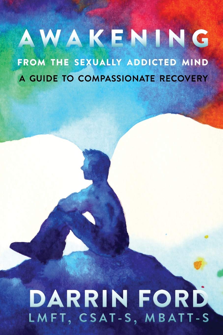 Awakening from the Sexually Addicted Mind: A Compassionate Guide to Recovery,Used