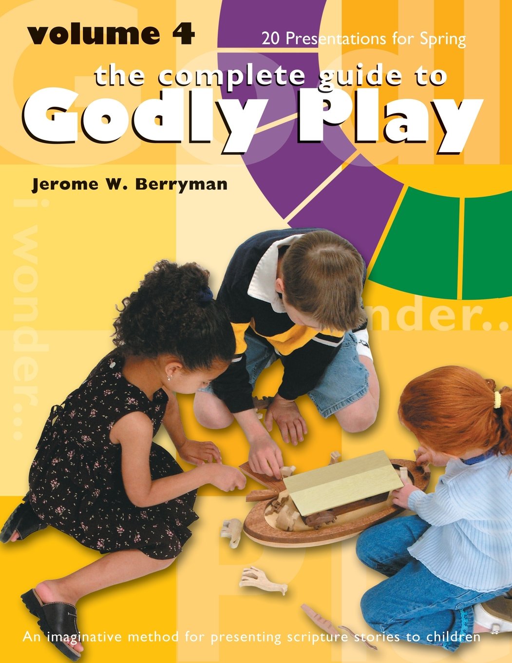 The Complete Guide to Godly Play, Vol. 4: An Imaginative Method for Presenting Scripture Stories to Children,Used