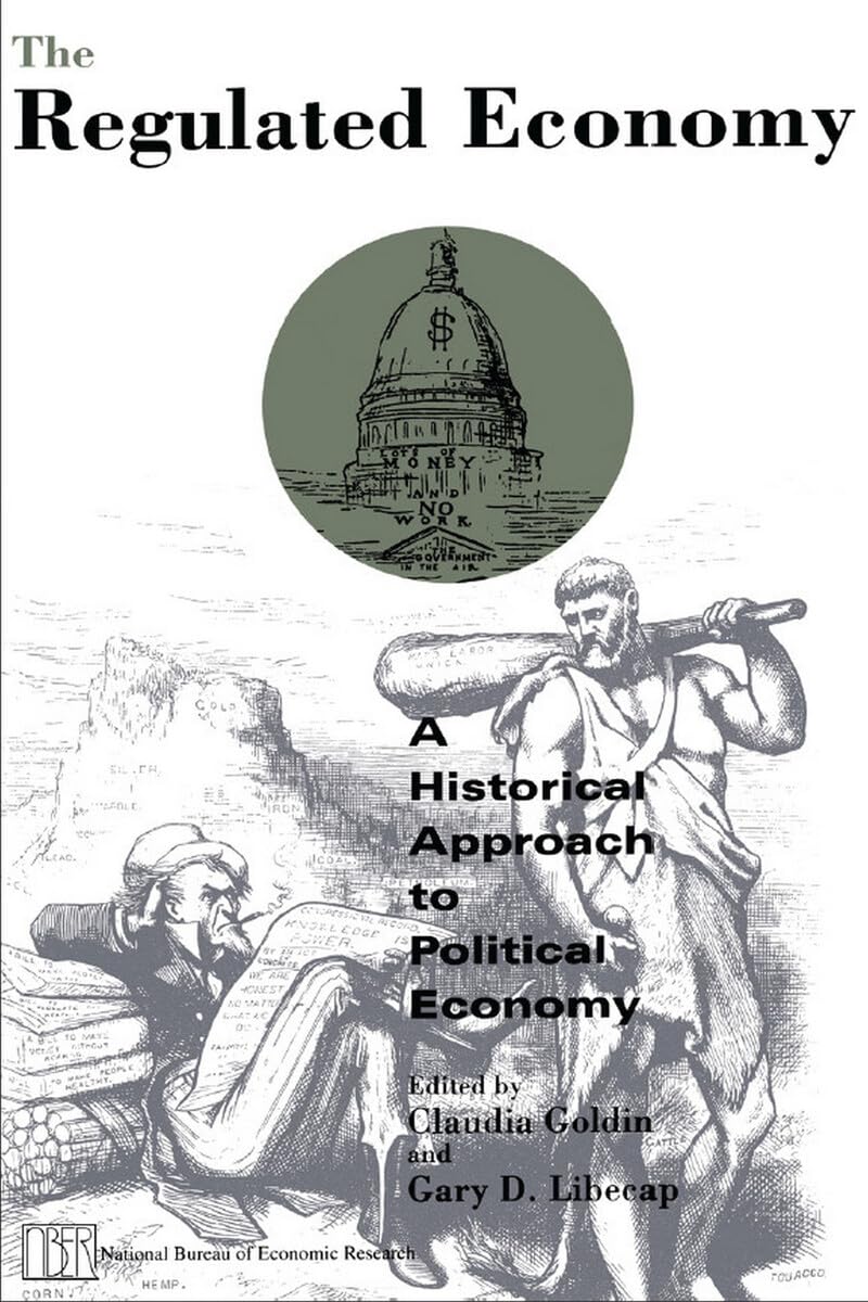 The Regulated Economy: A Historical Approach to Political Economy (National Bureau of Economic Research Project Report),Used