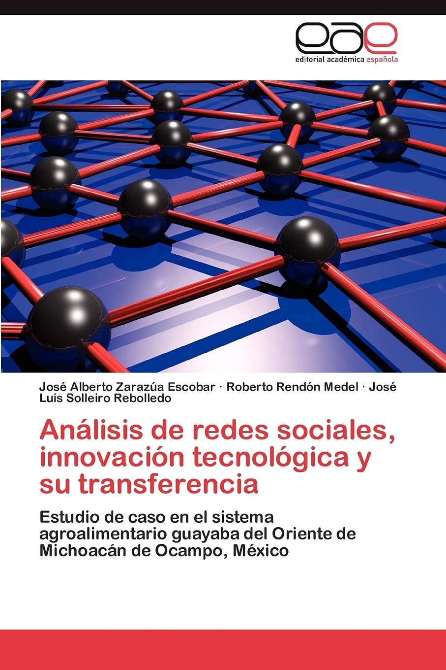 Anlisis de redes sociales, innovacin tecnolgica y su transferencia: Estudio de caso en el sistema agroalimentario guayaba ,Used