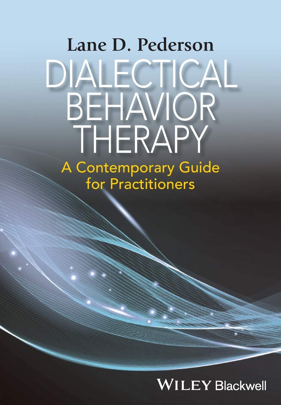 Dialectical Behavior Therapy: A Contemporary Guide for Practitioners,Used
