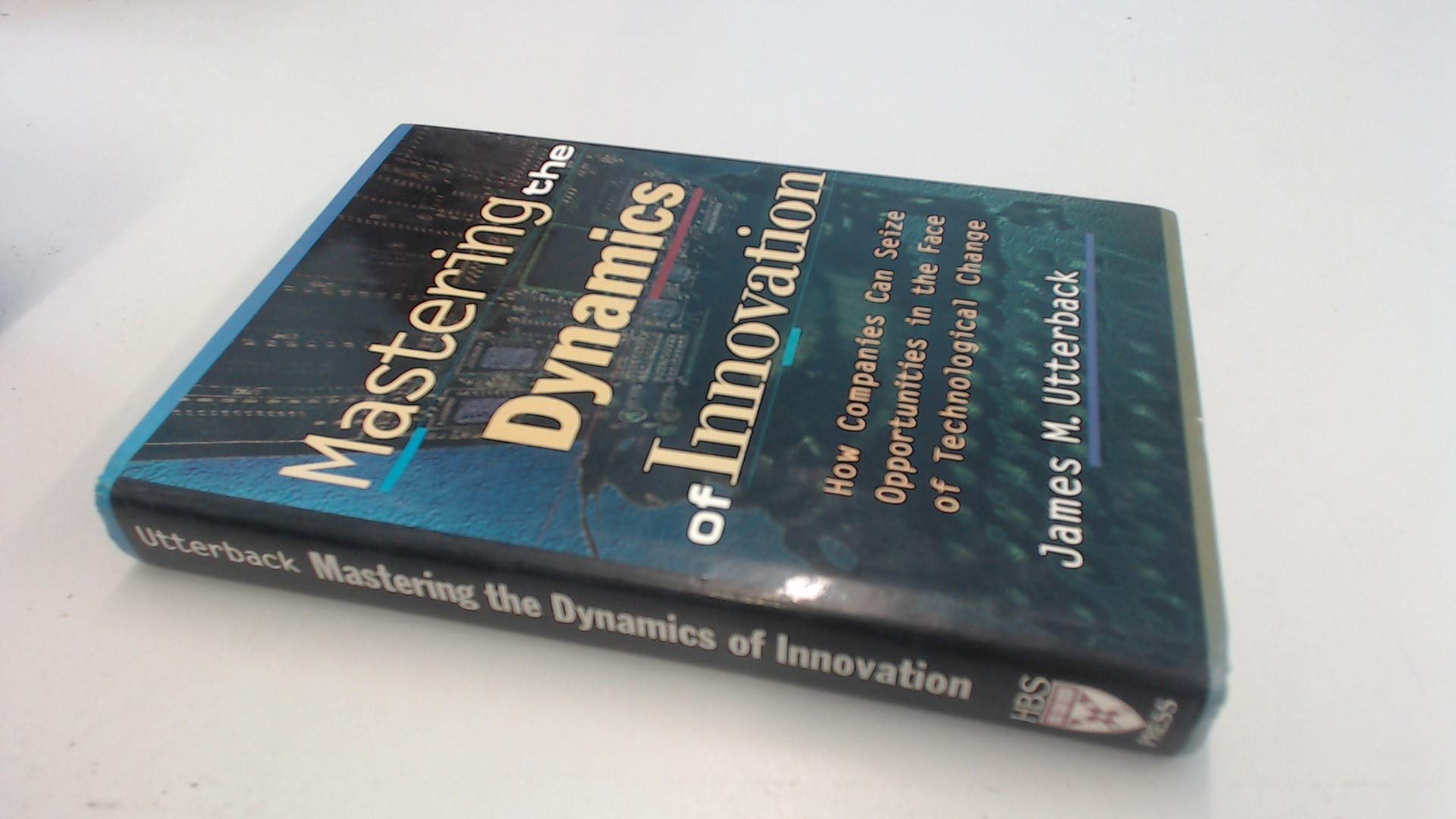 Mastering the Dynamics of Innovation: How Companies Can Seize Opportunities in the Face of Technological Change,Used