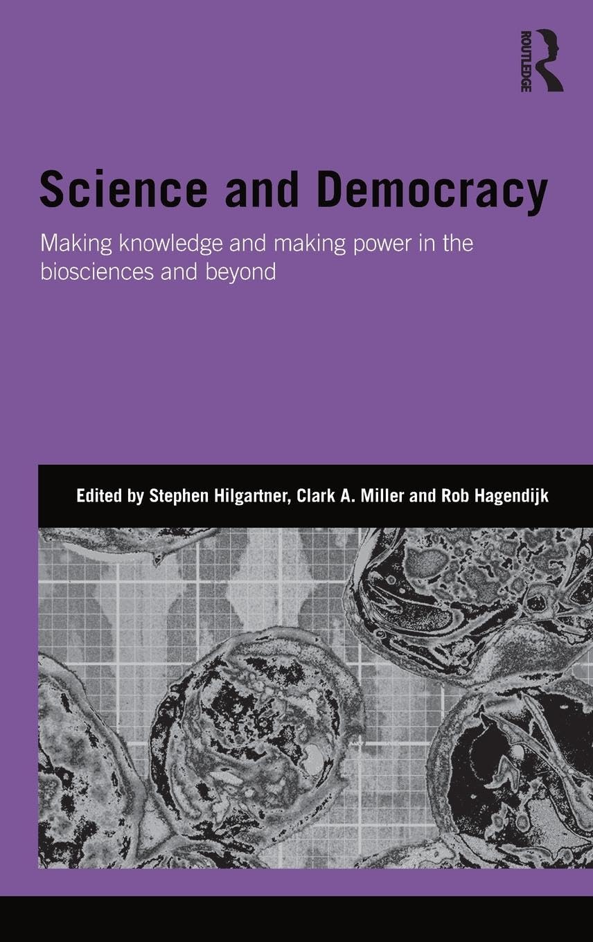 Science and Democracy: Making Knowledge and Making Power in the Biosciences and Beyond (Genetics and Society),Used