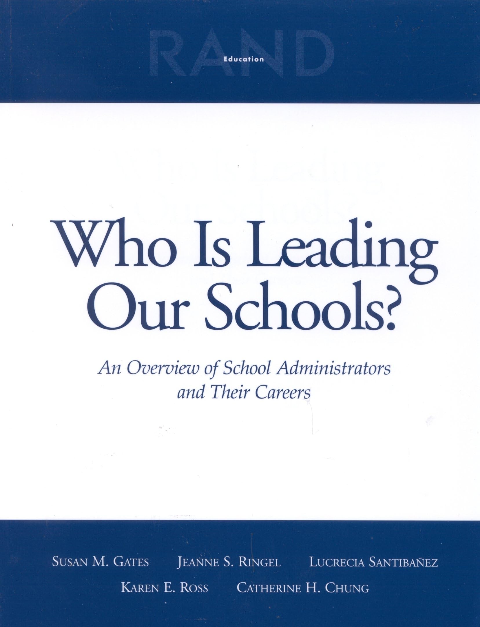 Who Is Leading Our Schools?: An Overview Of School Administrators And Their Careers,New
