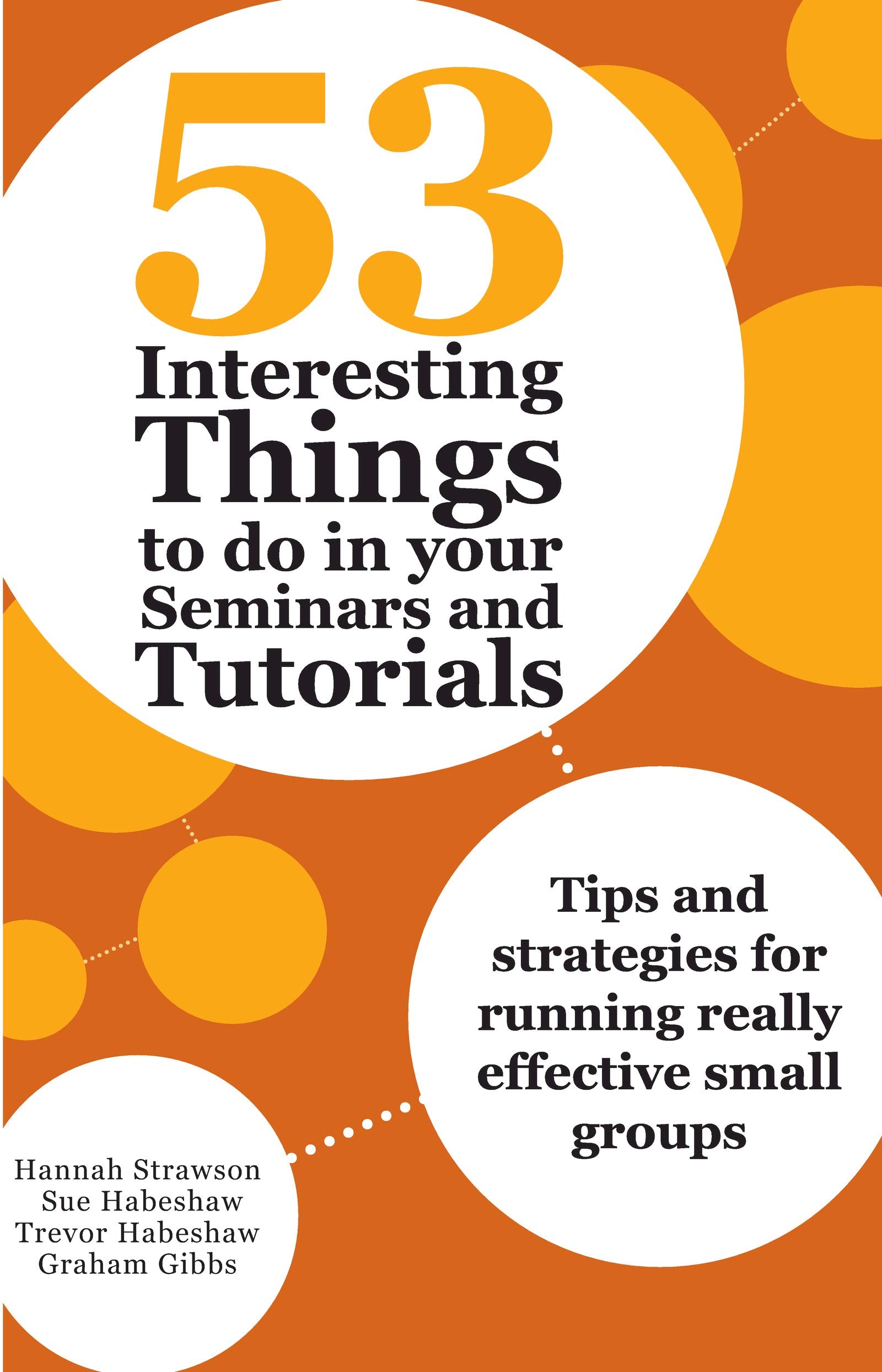 53 Interesting Things To Do In Your Seminars And Tutorials: Tips And Strategies For Running Really Effective Small Groups,Used