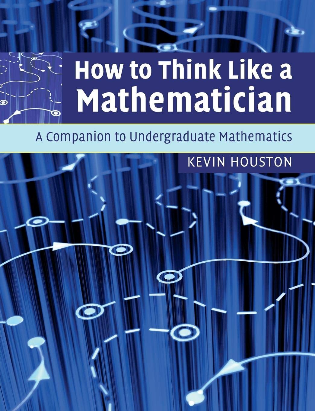 How To Think Like A Mathematician: A Companion To Undergraduate Mathematics,Used