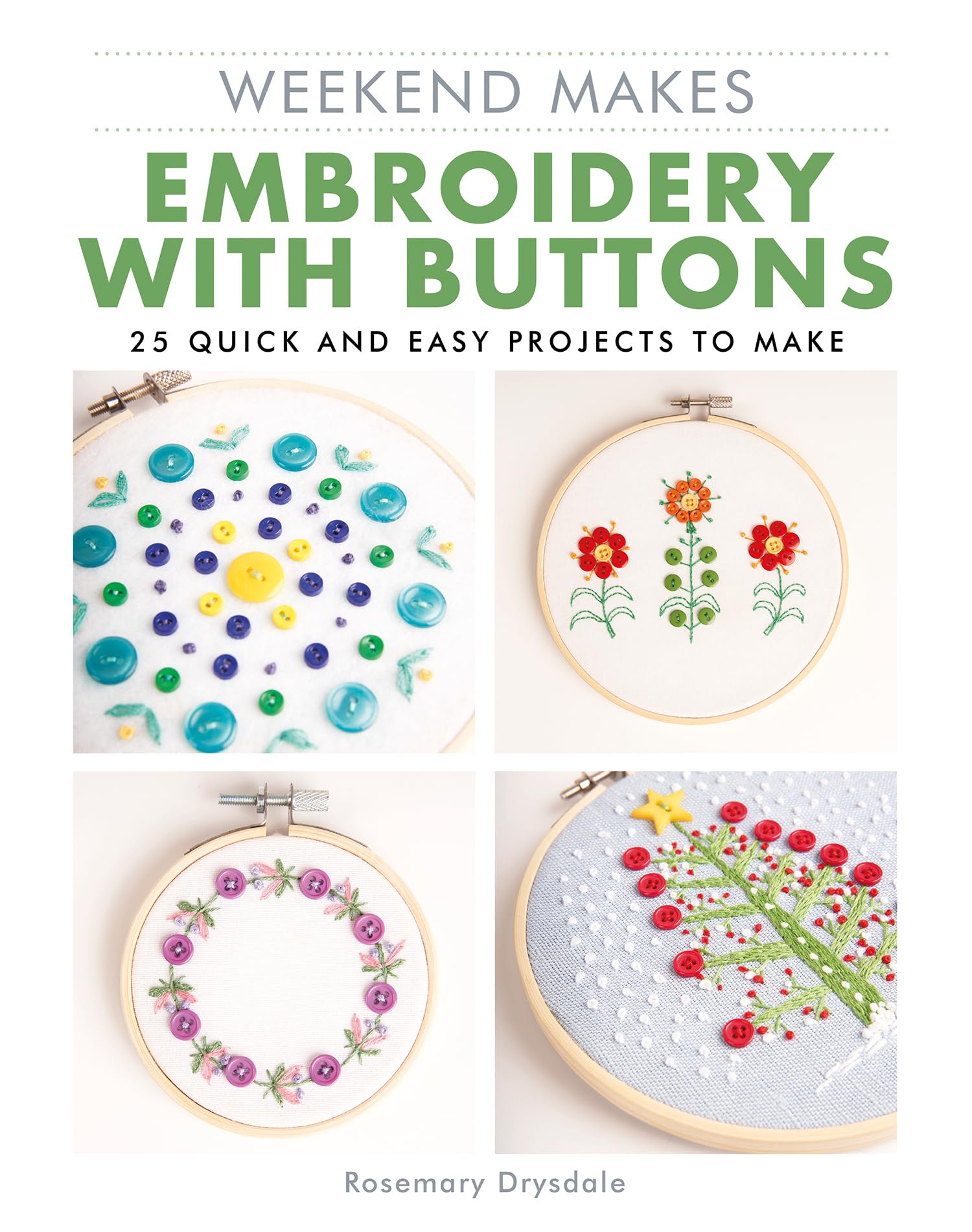Weekend Makes: Embroidery with Buttons: 25 Quick and Easy Projects to Make,New