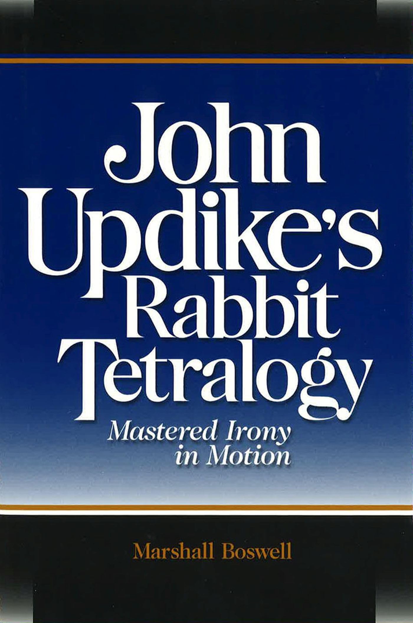 John Updike's Rabbit Tetralogy: Mastered Irony in Motion (Volume 1),Used