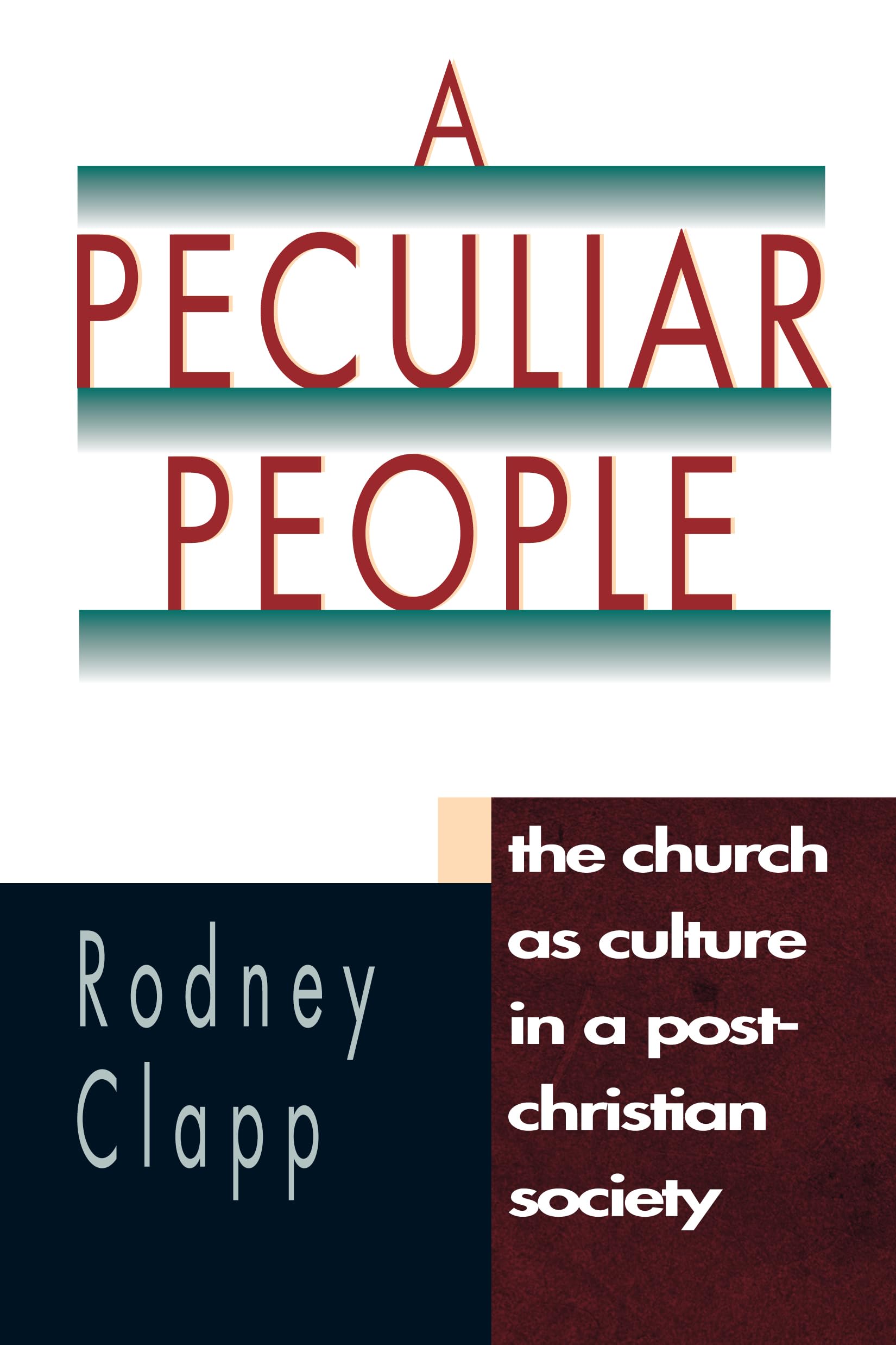 A Peculiar People: The Church as Culture in a PostChristian Society,New