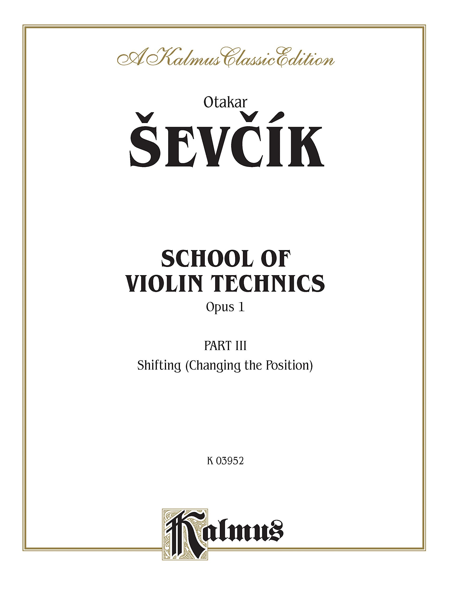 School of Violin Technics, Op. 1, Vol 3 (Kalmus Edition, Vol 3),New