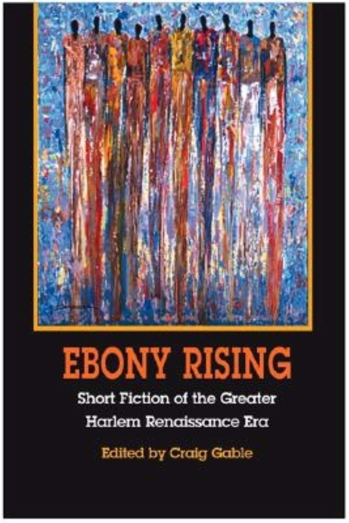 Ebony Rising: Short Fiction of the Greater Harlem Renaissance Era,Used