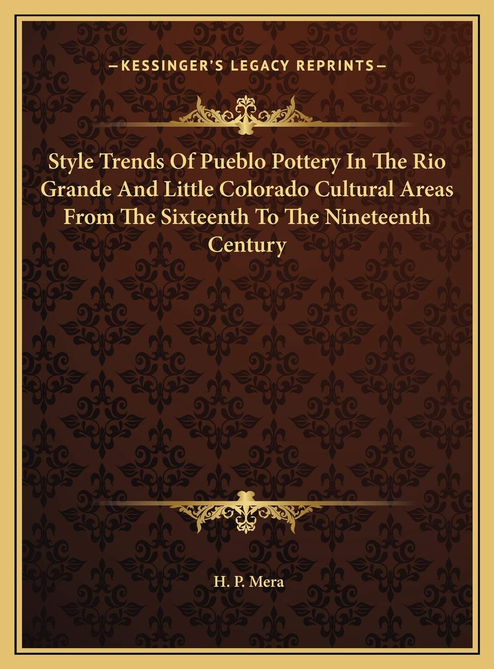 Style Trends Of Pueblo Pottery In The Rio Grande And Little Colorado Cultural Areas From The Sixteenth To The Nineteenth Century,New