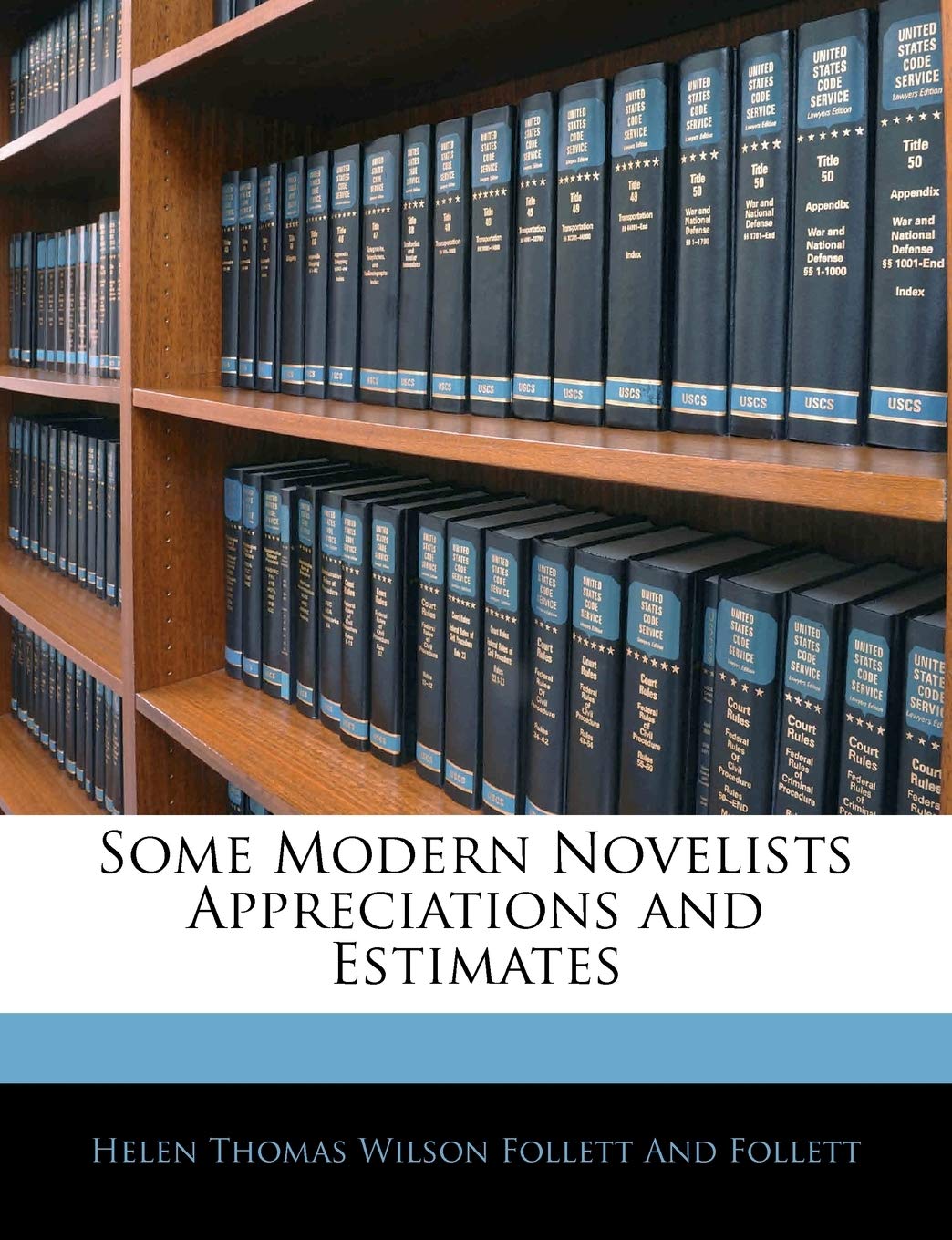 Some Modern Novelists Appreciations and Estimates,New