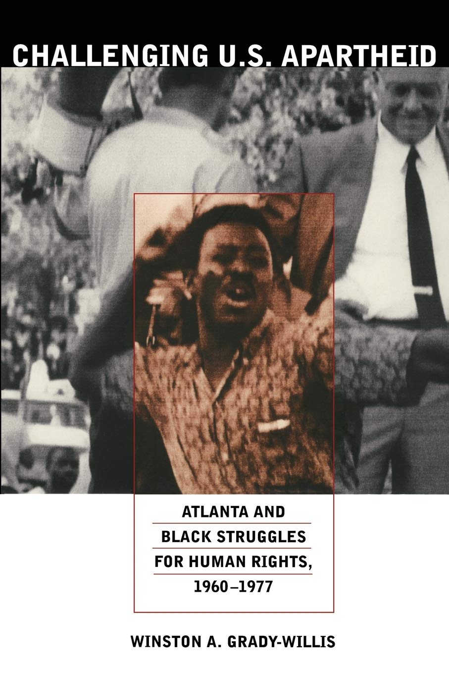 Challenging U.S. Apartheid: Atlanta And Black Struggles For Human Rights, 19601977,Used