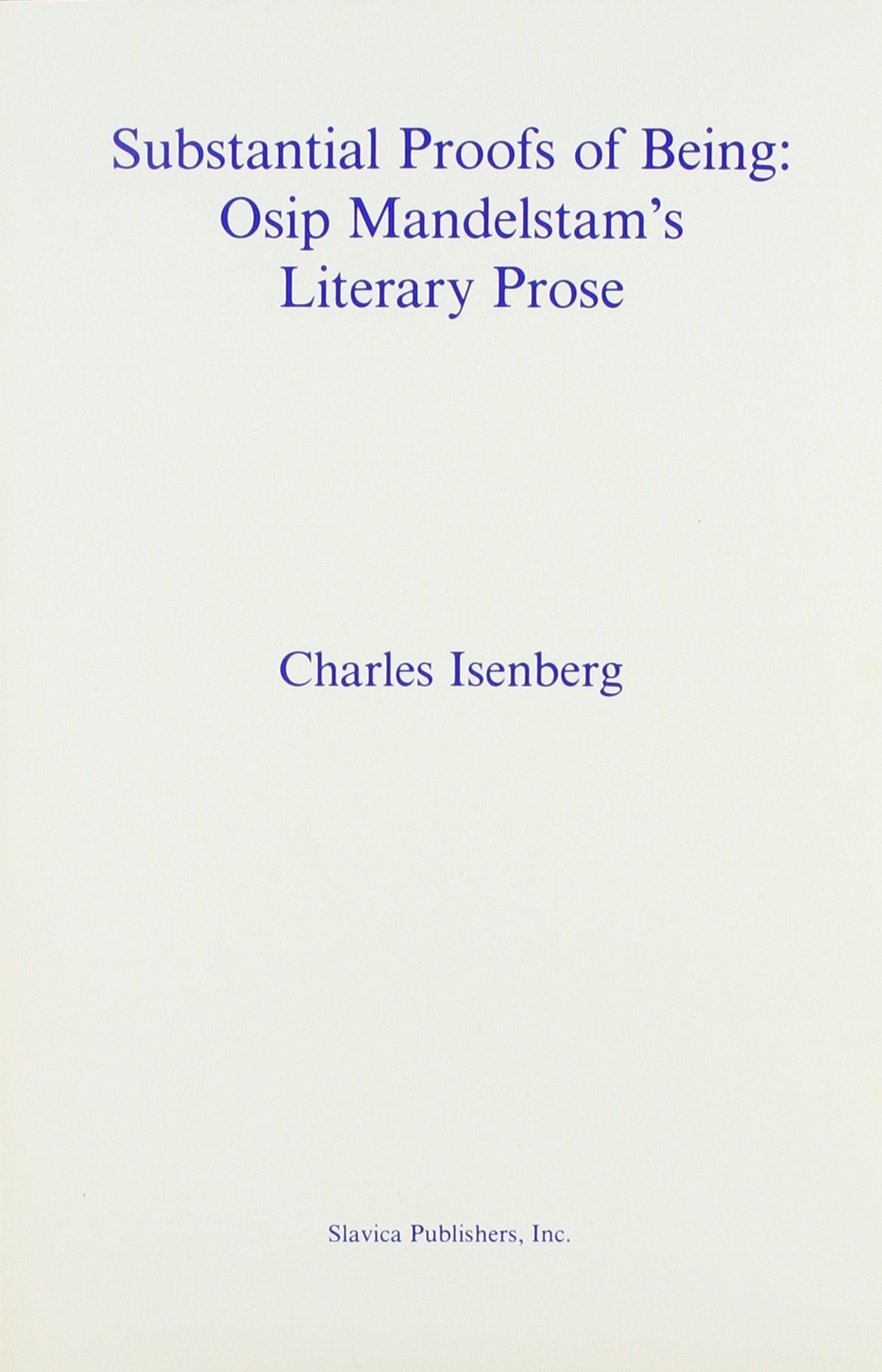 Substantial Proofs of Being: Osip Mandelstams Literary Prose,Used