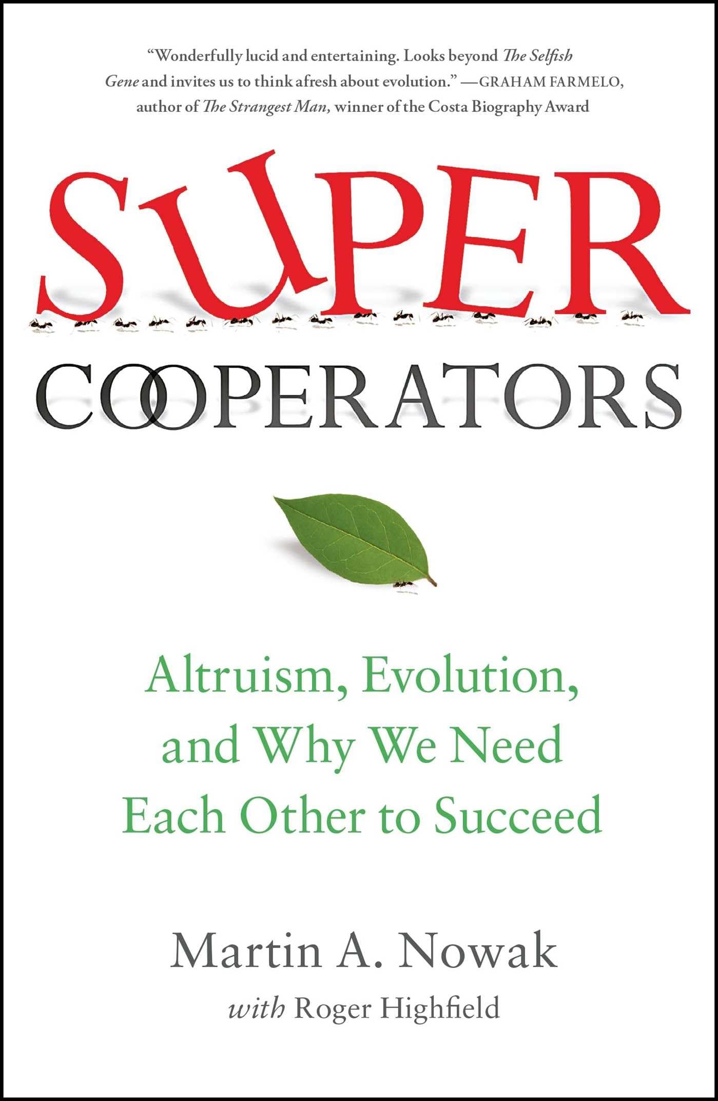 Supercooperators: Altruism, Evolution, And Why We Need Each Other To Succeed