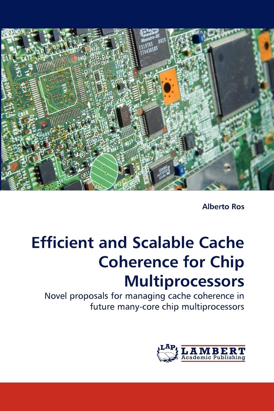 Efficient and Scalable Cache Coherence for Chip Multiprocessors: Novel proposals for managing cache coherence in future manycor,Used