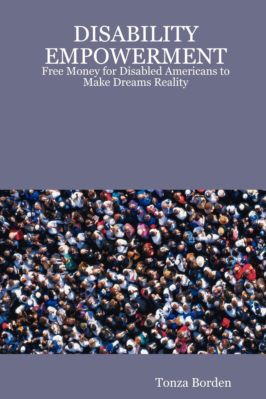DISABILITY EMPOWERMENT: Free Money for Disabled Americans to Make Dreams Reality,Used