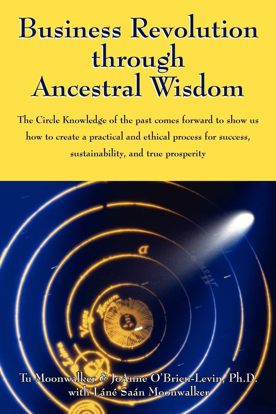 Business Revolution through Ancestral Wisdom: The Circle Knowledge of the past comes forward to show us how to create a practica,Used