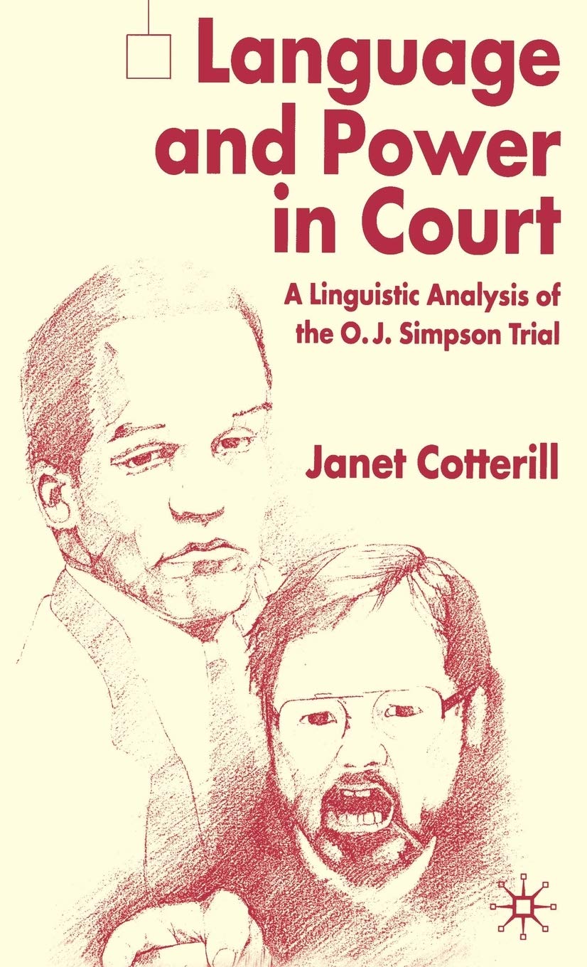 Language and Power in Court: A Linguistic Analysis of the O.J. Simpson Trial,New
