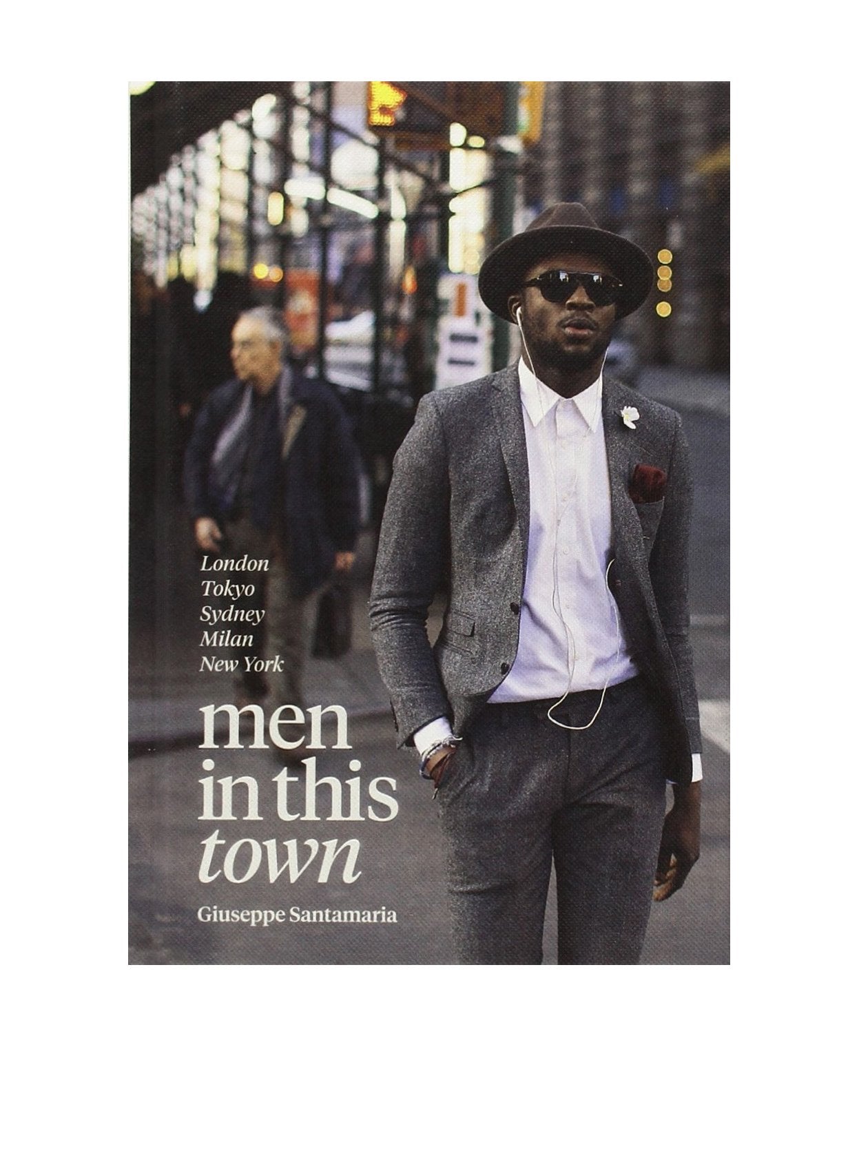 Men In This Town: London, Tokyo, Sydney, Milan and New York,New