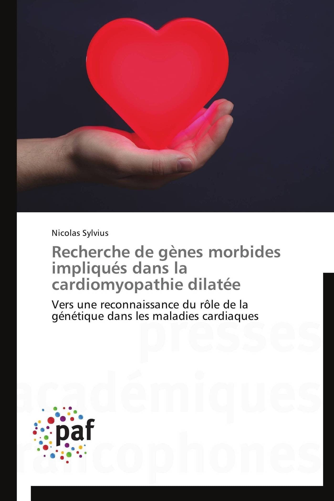 Recherche de gnes morbides impliqus dans la cardiomyopathie dilate: Vers une reconnaissance du rle de la gntique dans le,Used