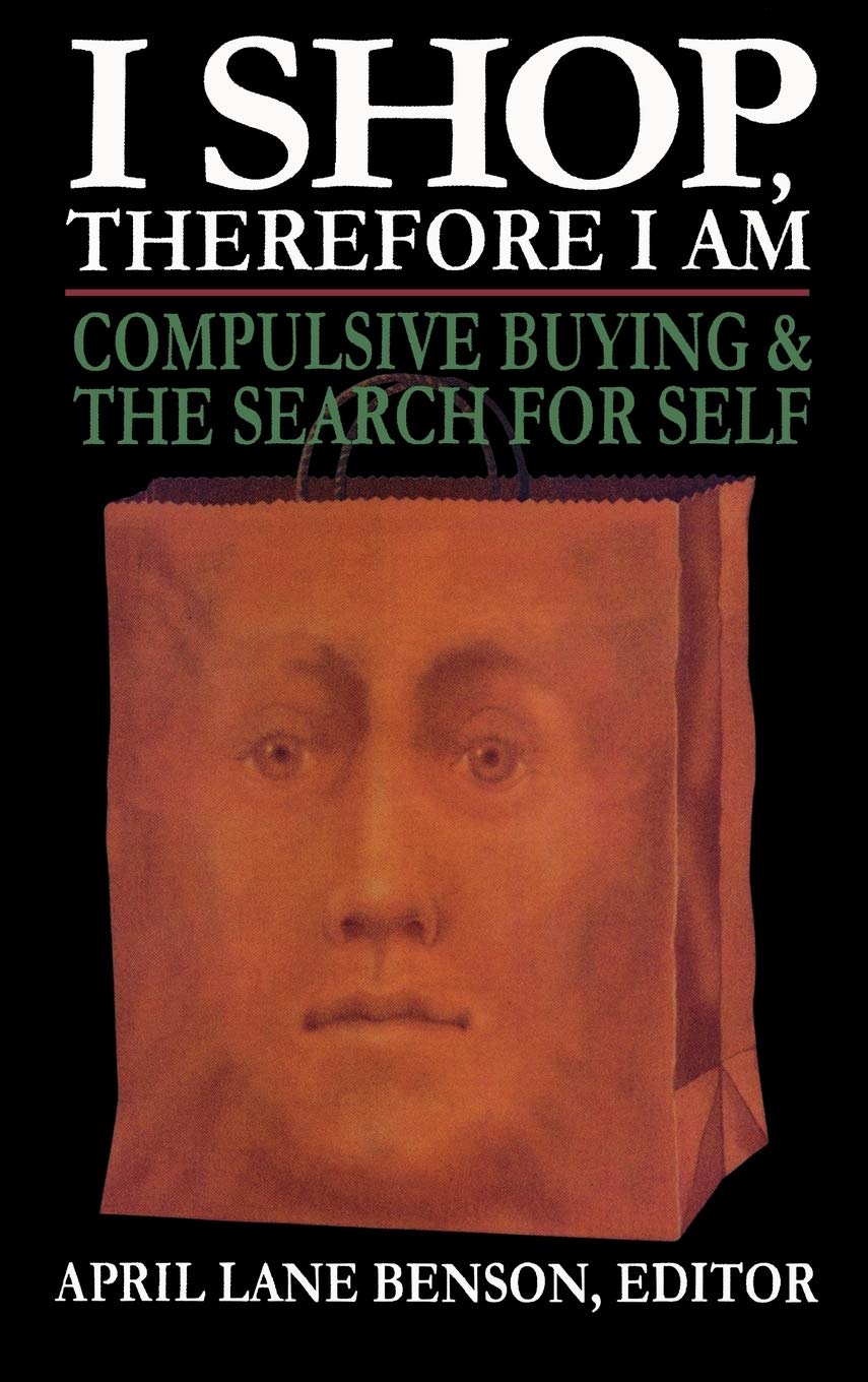 I Shop Therefore I Am: Compulsive Buying and the Search for Self,Used