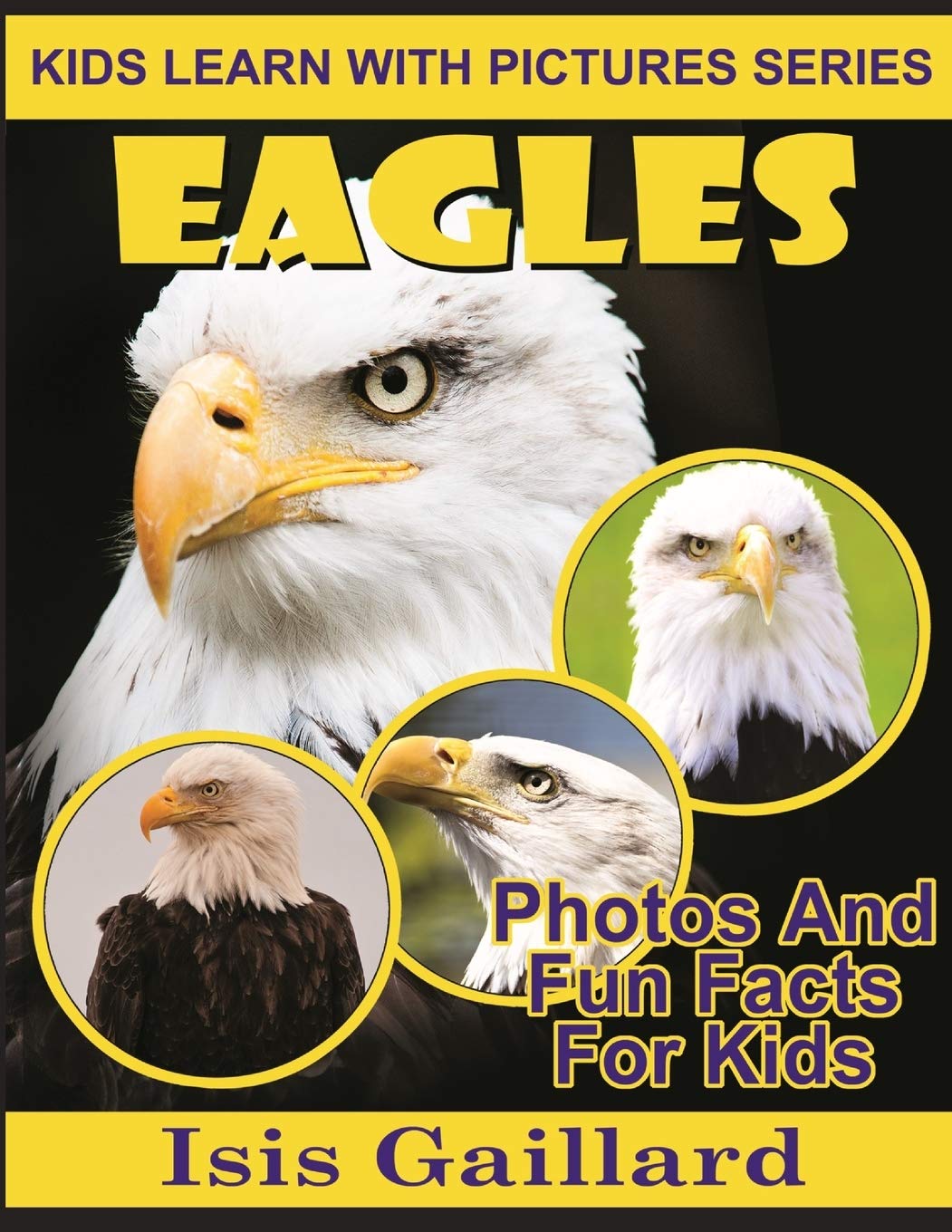 Eagles: Photos And Fun Facts For Kids (Kids Learn With Pictures),Used