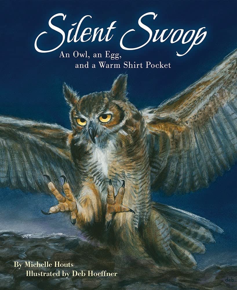 Silent Swoop: An Owl, An Egg, And A Warm Shirt Pocket,Used