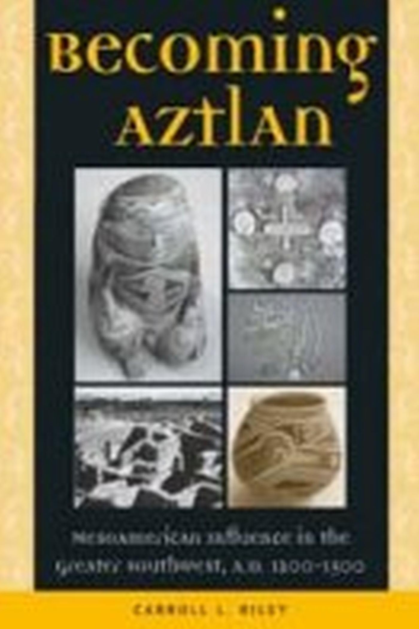 Becoming Aztlan: Mesoamerican Influence In The Greater Southwest, A.D 12001500,Used