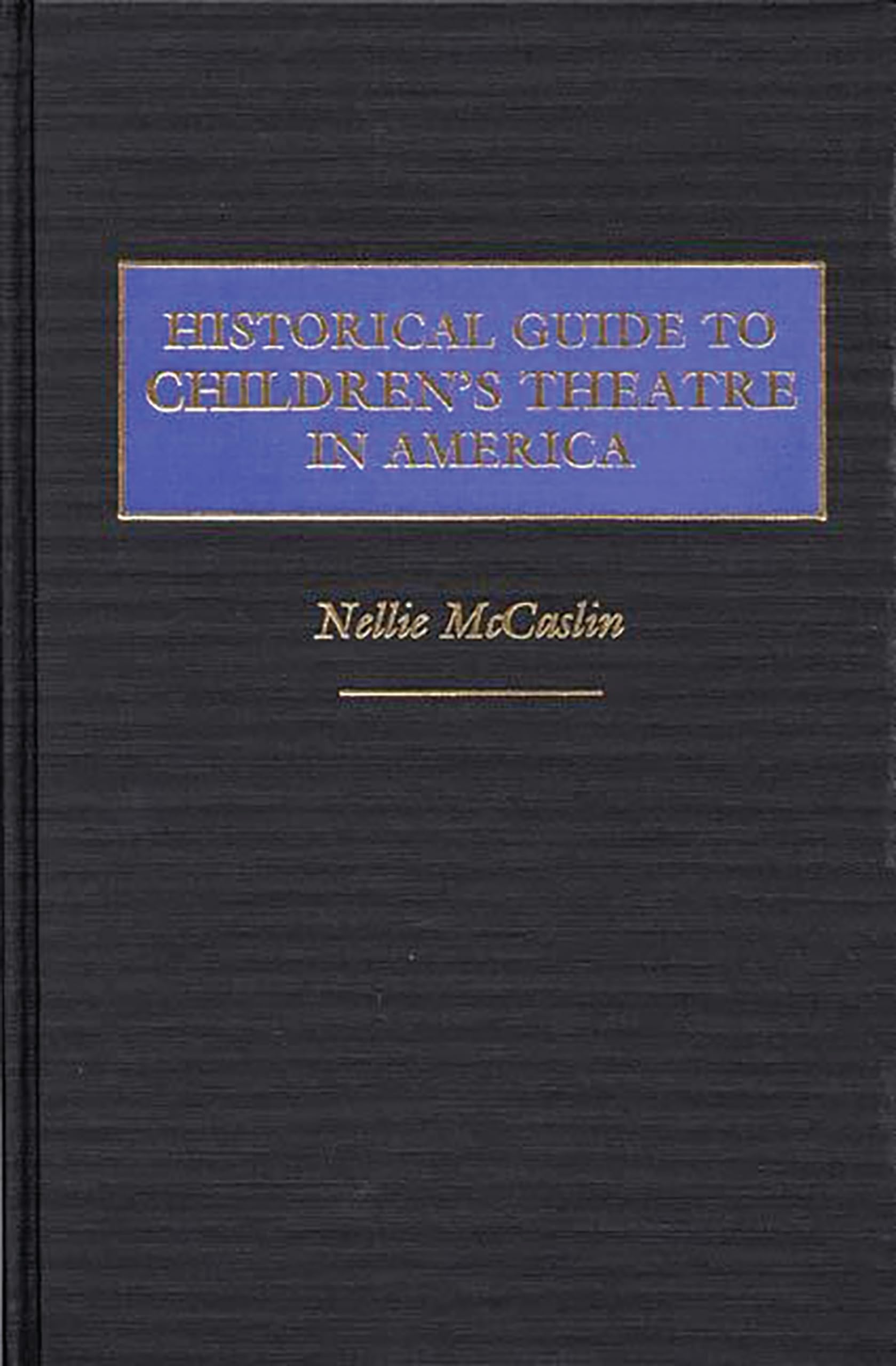 Historical Guide to Children's Theatre in America,Used