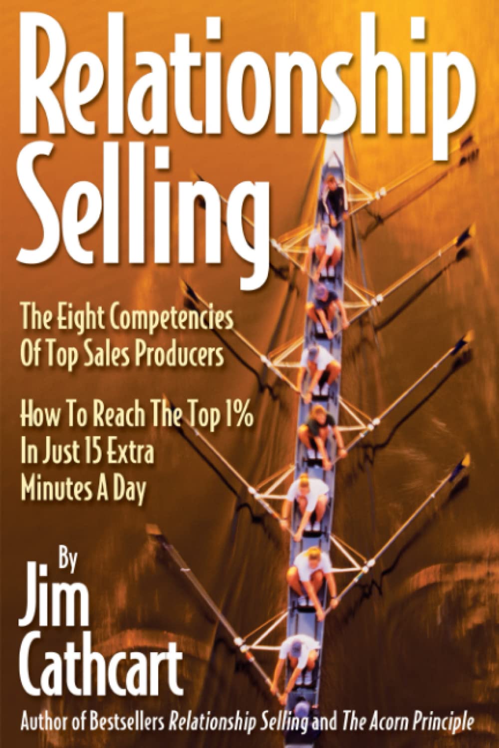The Eight Competencies of Relationship Selling: How to Reach the Top 1% in Just 15 Extra Minutes a Day,Used