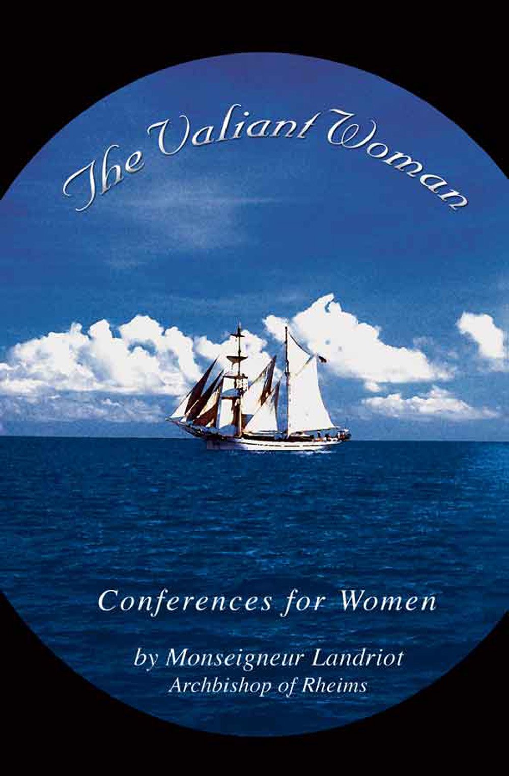 The Valiant Woman: A Series of Discourses Intended for the Use of Women Living in the World (English and French Edition),New