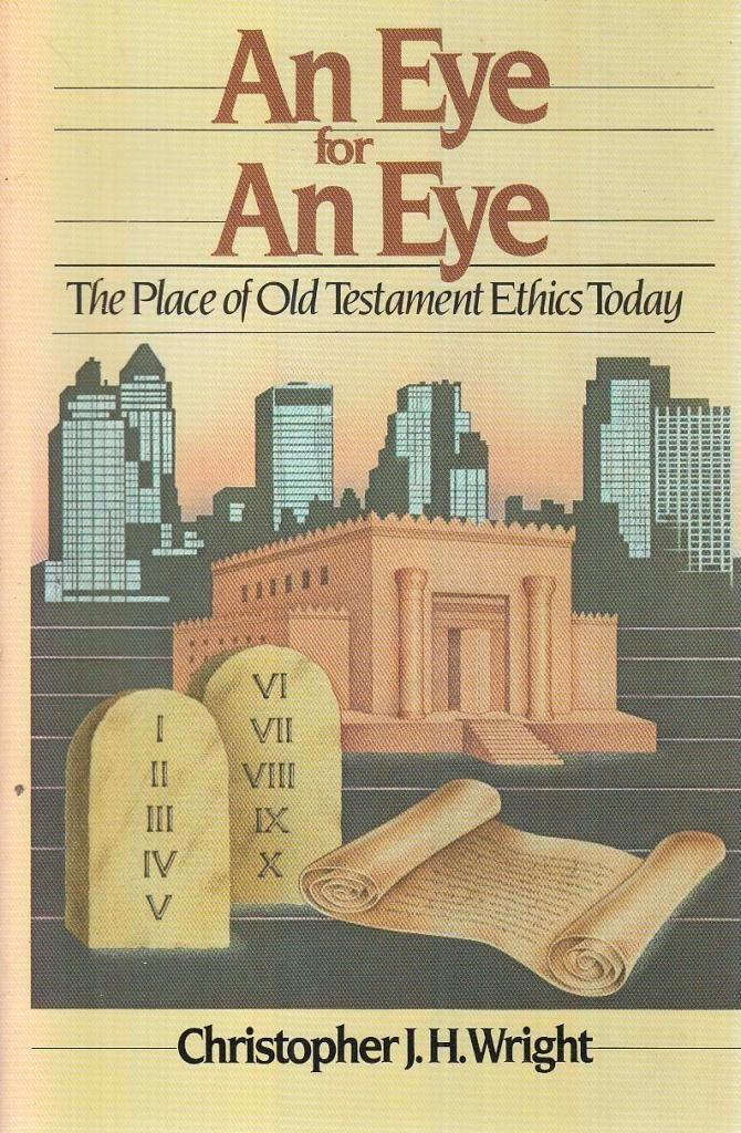 An Eye For An Eye: The Place Of Old Testament Ethics Today,Used
