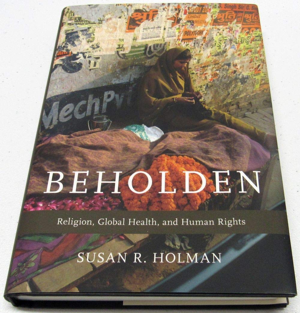 Beholden: Religion, Global Health, And Human Rights,New