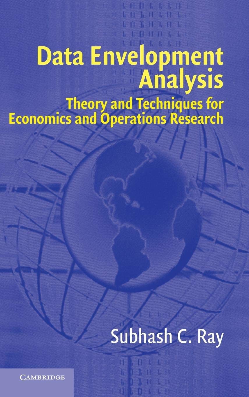 Data Envelopment Analysis: Theory and Techniques for Economics and Operations Research,New