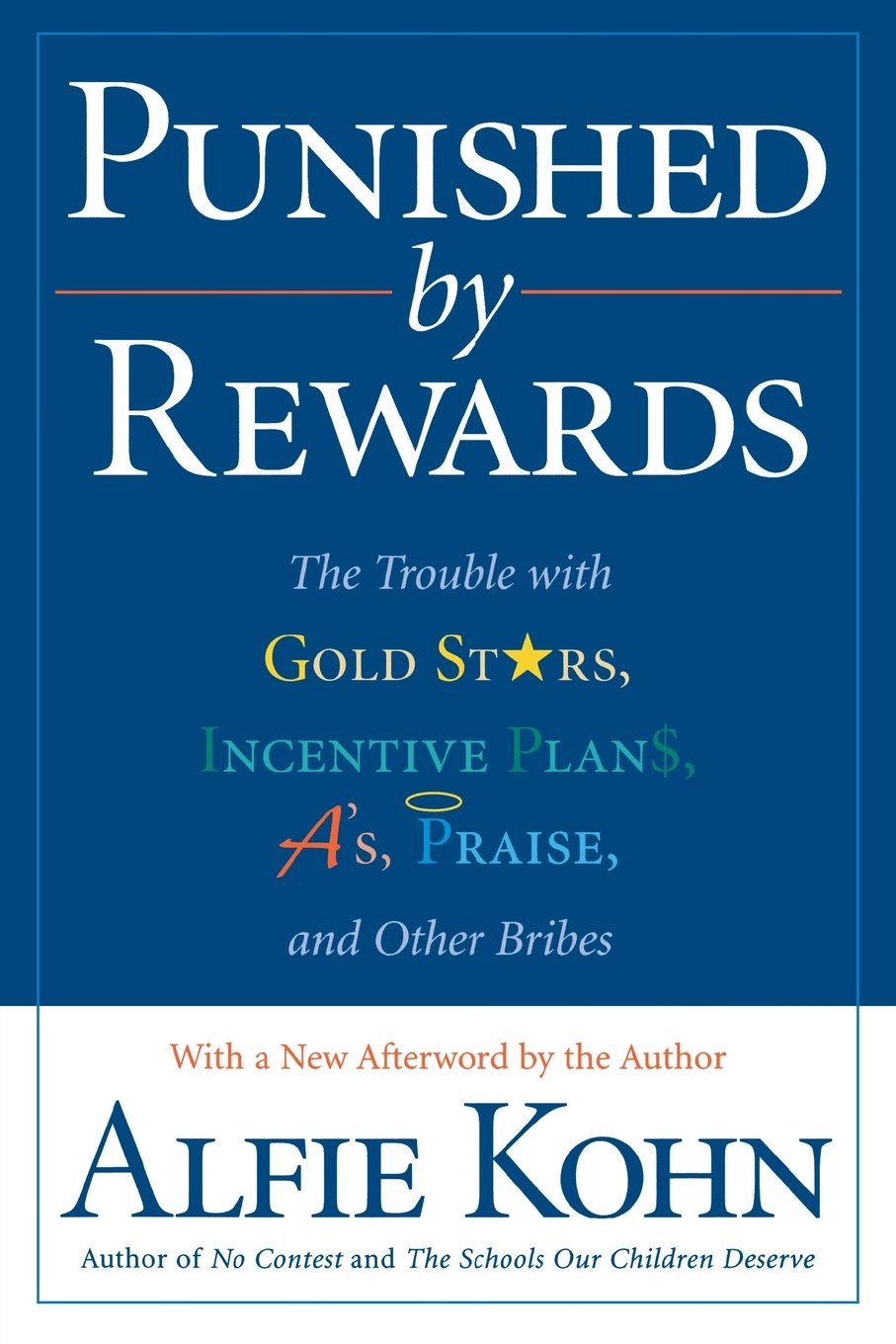 Punished By Rewards: The Trouble With Gold Stars, Incentive Plans, A'S, Praise, And Other Bribes,Used