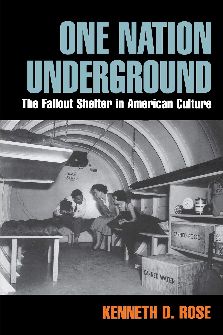 One Nation Underground: The Fallout Shelter In American Culture (American History And Culture),New