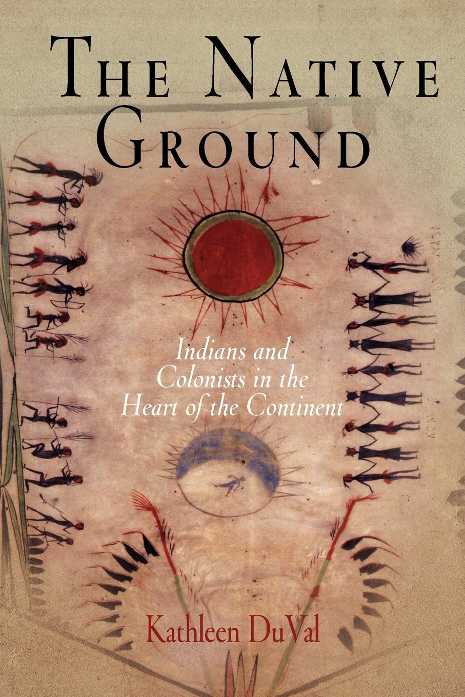 The Native Ground: Indians And Colonists In The Heart Of The Continent (Early American Studies),Used