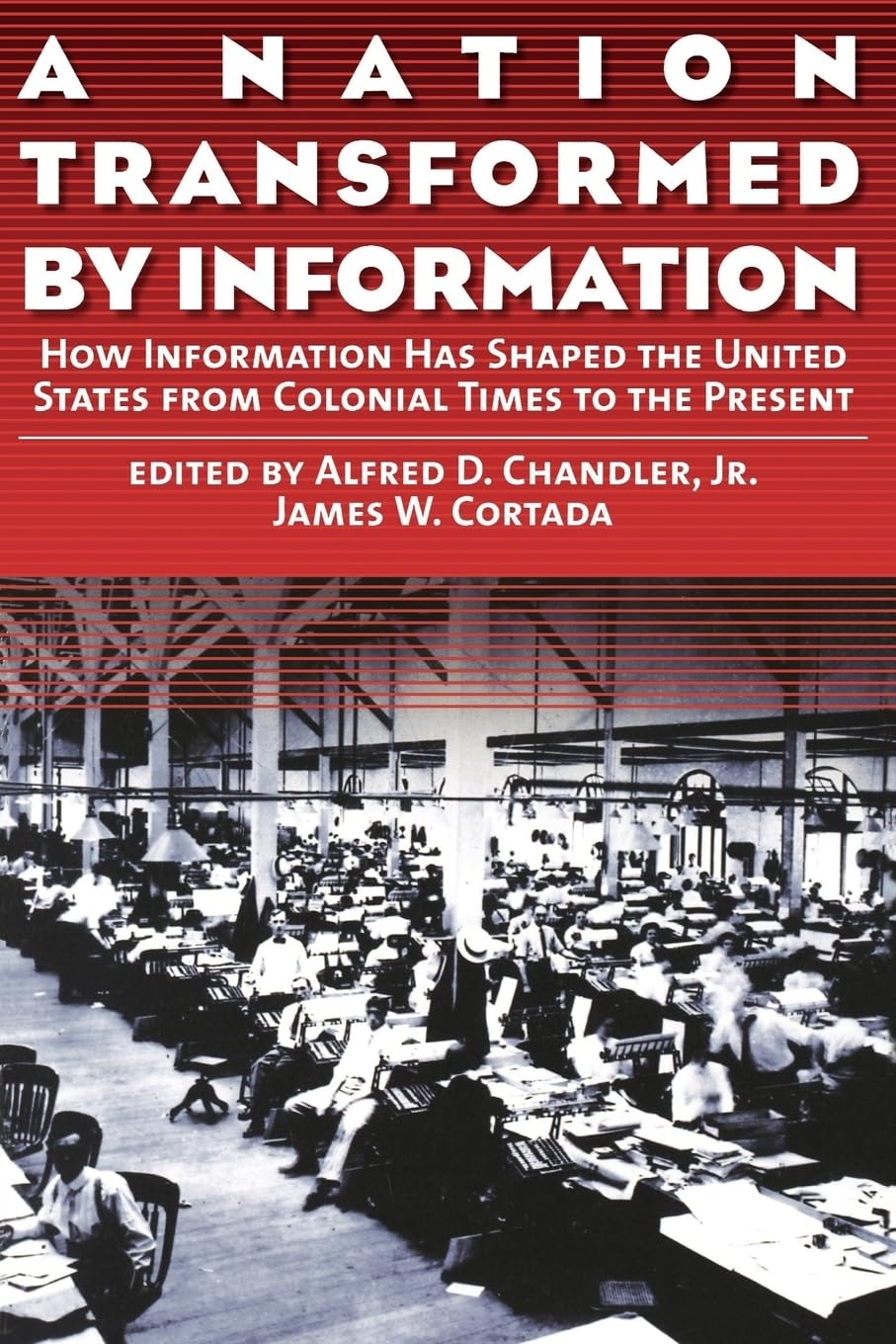 A Nation Transformed by Information: How Information Has Shaped the United States from Colonial Times to the Present,Used