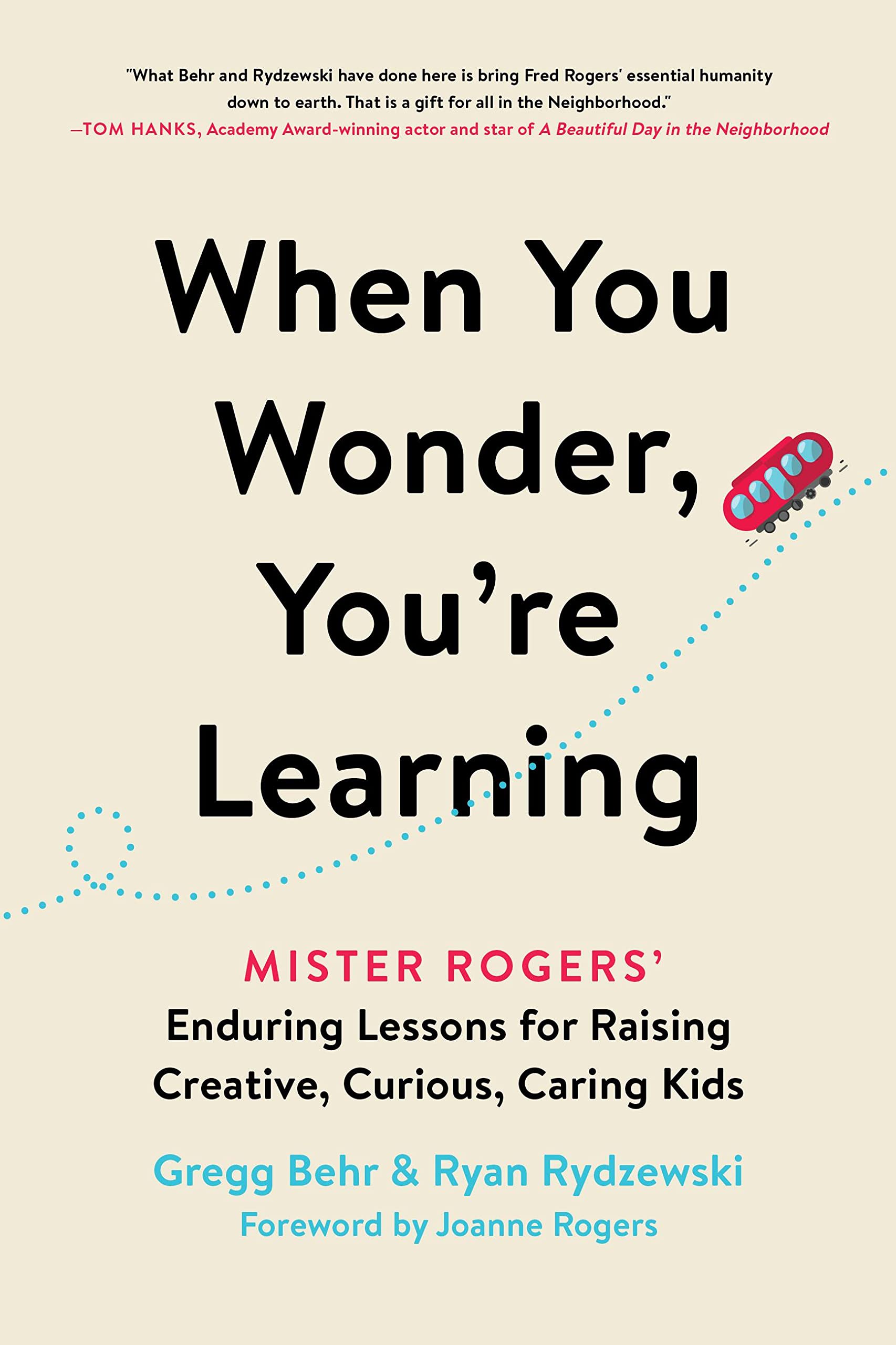 When You Wonder, You'Re Learning: Mister Rogers' Enduring Lessons For Raising Creative, Curious, Caring Kids,Used