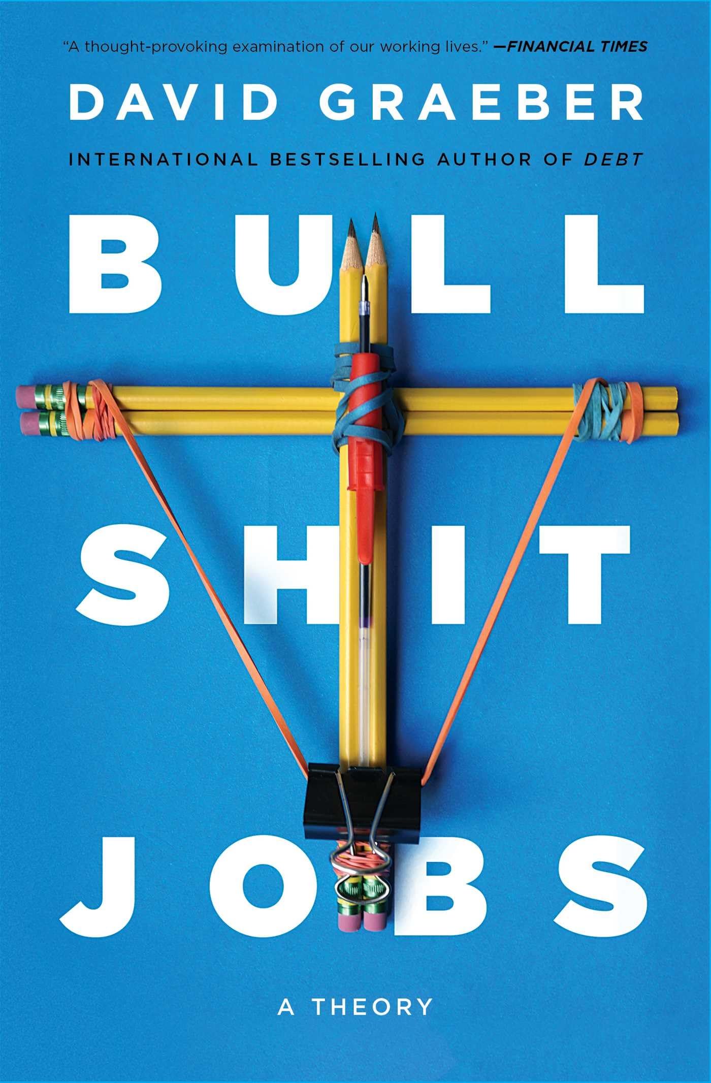Bullshit Jobs: A Theory,New