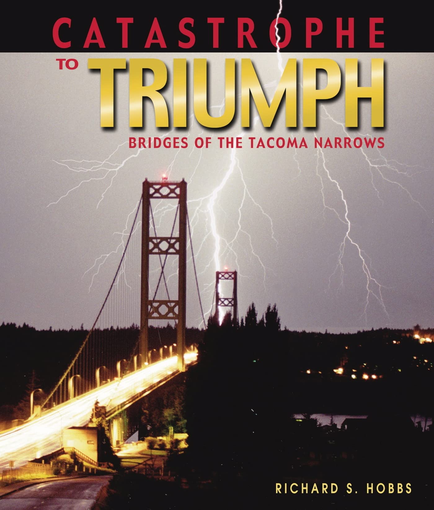 Catastrophe To Triumph: Bridges Of The Tacoma Narrows,Used