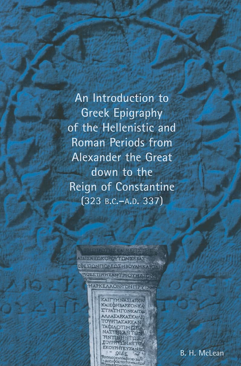 An Introduction to Greek Epigraphy of the Hellenistic and Roman Periods from Alexan,Used