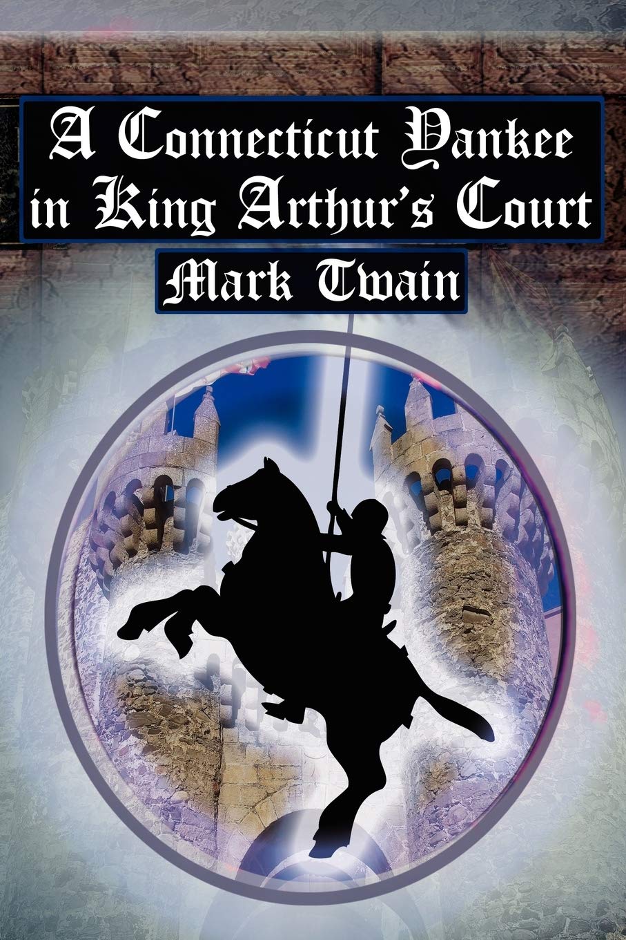 A Connecticut Yankee In King Arthur'S Court: Twain'S Classic Time Travel Tale,Used
