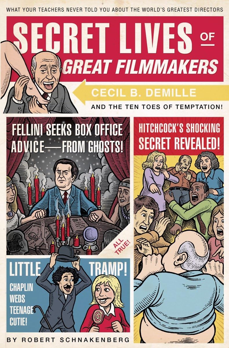Secret Lives of Great Filmmakers: What Your Teachers Never Told You about the World's Greatest Directors,New