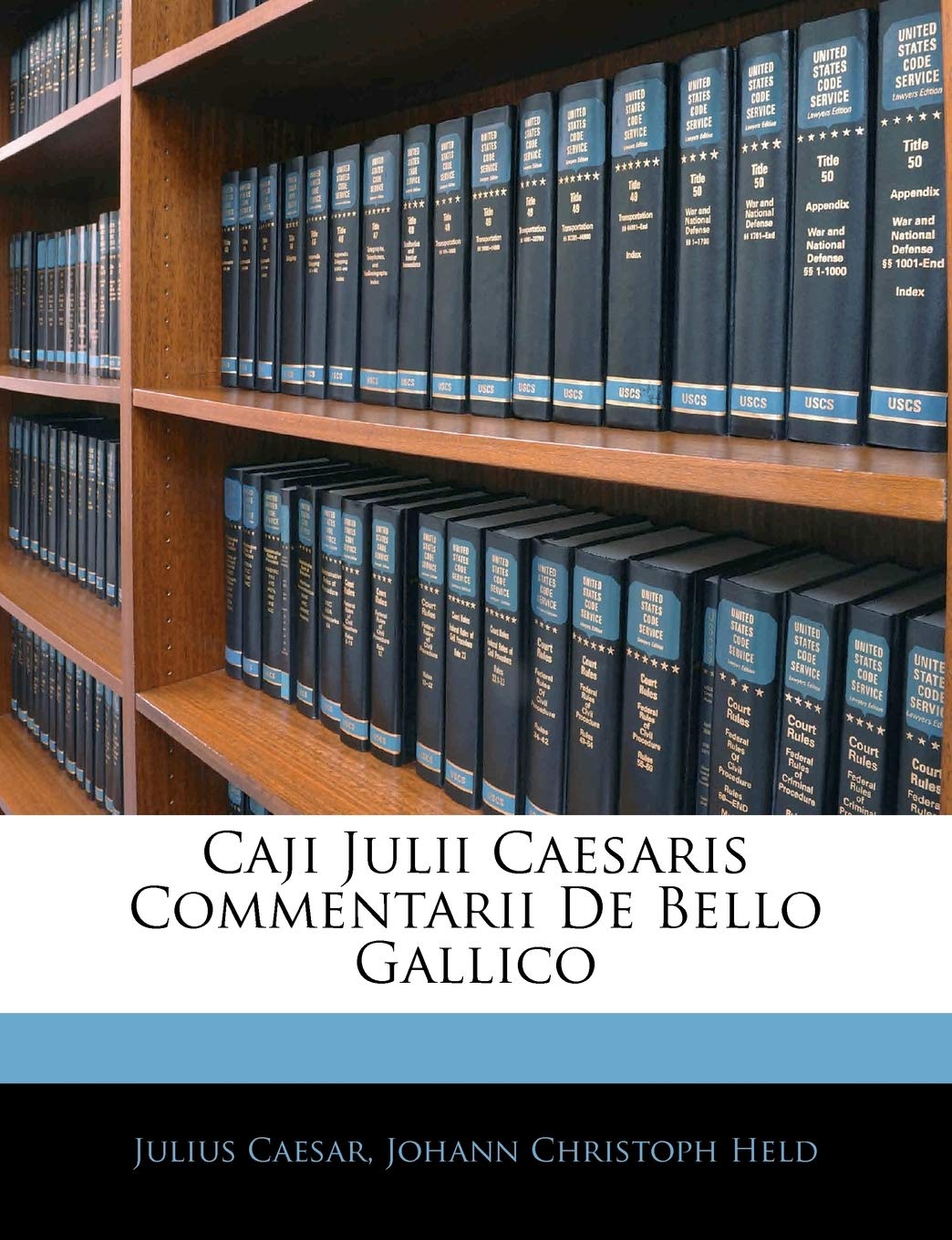 Caji Julii Caesaris Commentarii de Bello Gallico (Latin Edition),New