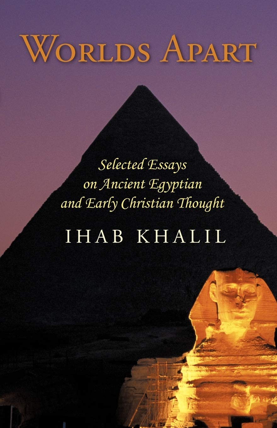 Worlds Apart: Selected Essays on Ancient Egyptian and Early Christian Thought,New