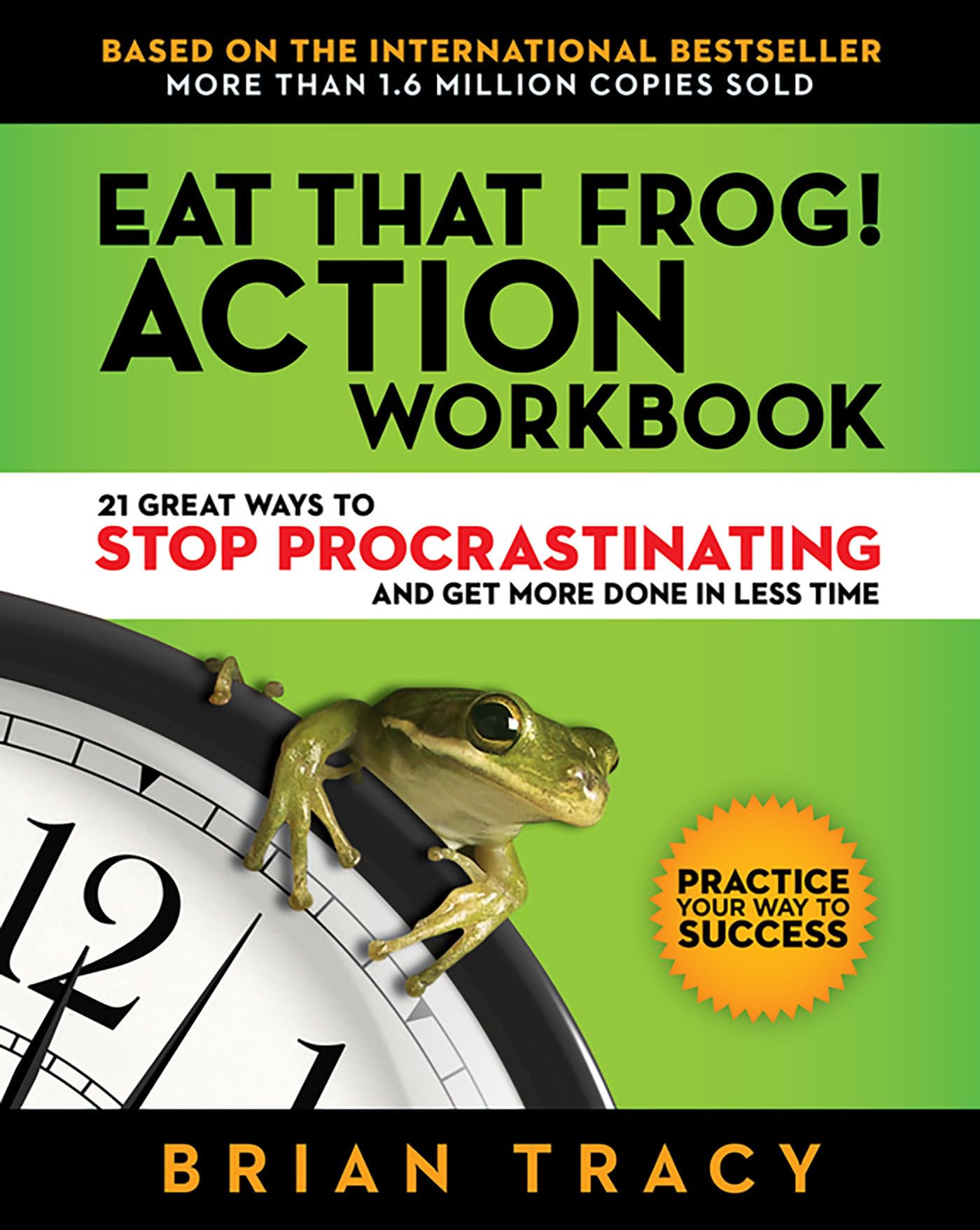 Eat That Frog! Action Workbook: 21 Great Ways to Stop Procrastinating and Get More Done in Less Time,Used